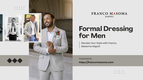 Master Formal Dressing for Men with Franco Masoma Napoli Style